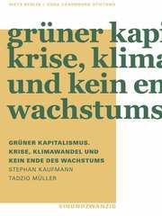 Grüner Kapitalismus. Krise, Klimawandel und kein Ende des Wachstums Kaufmann, Stephan/Müller, Tadzio 9783320022112