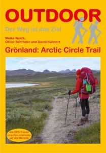 Grönland: Arctic Circle Trail Woick, Meike/Kuhnert, David/Schröder, Oliver 9783866861374