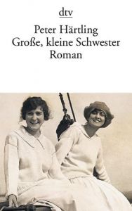 Große, kleine Schwester Härtling, Peter 9783423127707