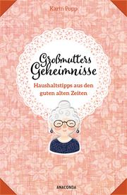 Großmutters Geheimnisse - Haushaltstipps aus den guten alten Zeiten Popp, Karin 9783730610466