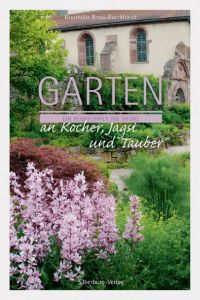 Gärten an Kocher, Jagst und Tauber Bross-Burkhardt, Brunhilde (Dr.) 9783842514485