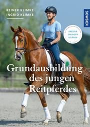 Grundausbildung des jungen Reitpferdes Klimke, Reiner/Klimke, Ingrid 9783440159248