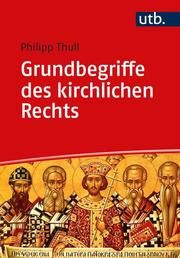 Grundbegriffe des kirchlichen Rechts Thull, Philipp (Dr.) 9783825254216