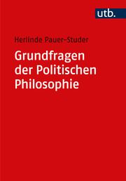 Grundfragen der Politischen Philosophie Pauer-Studer, Herlinde (Prof. Dr.) 9783825263010