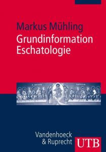 Grundinformation Eschatologie Mühling, Markus 9783825229184
