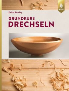 Grundkurs Drechseln Rowley, Keith 9783818603359