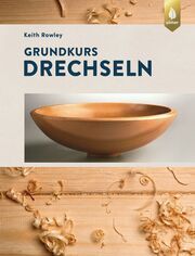 Grundkurs Drechseln Rowley, Keith 9783818622206