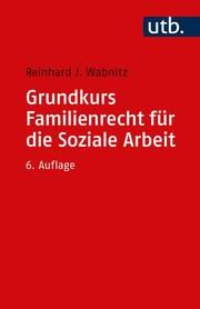 Grundkurs Familienrecht für die Soziale Arbeit Wabnitz, Reinhard J (Prof. Dr.) 9783825260590