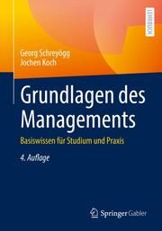 Grundlagen des Managements Schreyögg, Georg (Univ.-Prof. Dr. Dr. h.c.)/Koch, Jochen (Univ.-Prof.  9783658419172