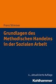 Grundlagen des Methodischen Handelns in der Sozialen Arbeit Stimmer, Franz 9783170359284