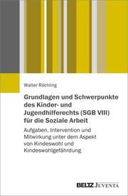Grundlagen und Schwerpunkte des Kinder- und Jugendhilferechts (SGB VIII) für die Soziale Arbeit Röchling, Walter 9783779985037