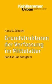 Grundstrukturen der Verfassung im Mittelalter 4 Schulze, Hans K 9783170148635