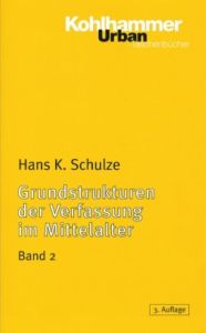 Grundstrukturen der Verfassung im Mittelalter 2 Schulze, Hans K 9783170163935