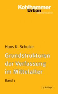 Grundstrukturen der Verfassung im Mittelalter 1 Schulze, Hans K 9783170182394