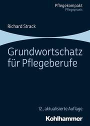 Grundwortschatz für Pflegeberufe Strack, Richard 9783170368200