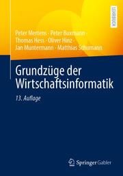 Grundzüge der Wirtschaftsinformatik Mertens, Peter/Buxmann, Peter/Hess, Thomas u a 9783662675724