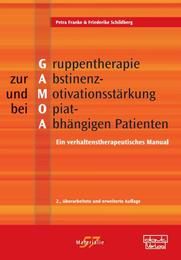 Gruppentherapie zur Abstinenz- und Motivationsstärkung bei Opiat-Abhängigen Patienten (GAMOA) Franke, Petra/Schildberg, Friederike 9783871593123