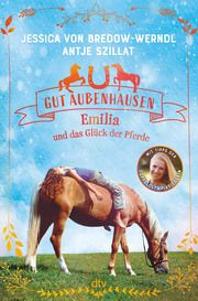 Gut Aubenhausen - Emilia und das Glück der Pferde von Bredow-Werndl, Jessica/Szillat, Antje 9783423763950