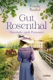Gut Rosenthal - Heimkehr nach Pommern Radlof, Frieda 9783404192526