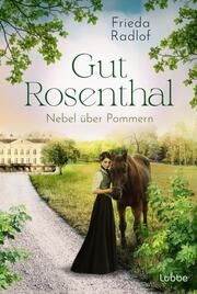 Gut Rosenthal - Nebel über Pommern Radlof, Frieda 9783404192533