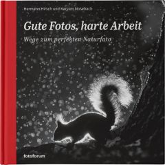 Gute Fotos, harte Arbeit Hirsch, Hermann/Mosebach, Karsten 9783945565063