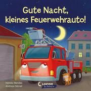 Gute Nacht, kleines Feuerwehrauto! Mendes, Natalie 9783743216501