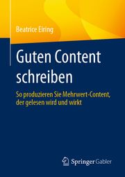 Guten Content schreiben Eiring, Beatrice (Dr.) 9783658336561