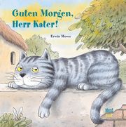 Guten Morgen, Herr Kater! Moser, Erwin 9783314106057