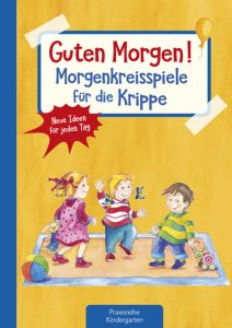 Guten Morgen! Morgenkreisspiele für die Krippe Klein, Suse 9783780651211