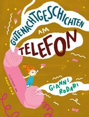 Gutenachtgeschichten am Telefon Rodari, Gianni 9783948410773