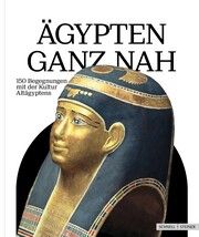 Ägypten ganz nah Verein zur Förderung des Ägyptischen Museums Berlin e V/Olivia Zorn 9783795438593