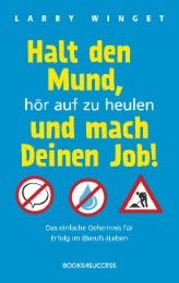 Halt den Mund, hör auf zu heulen und mach Deinen Job! Winget, Larry 9783864701429