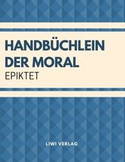Handbüchlein der Moral Epiktet 9783965420854