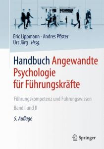 Handbuch Angewandte Psychologie für Führungskräfte I/II Eric Lippmann/Andres Pfister/Urs Jörg 9783662558096