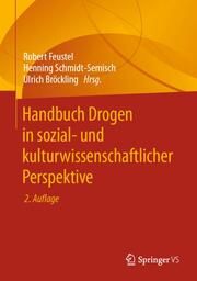 Handbuch Drogen in sozial- und kulturwissenschaftlicher Perspektive Robert Feustel/Henning Schmidt-Semisch/Ulrich Bröckling 9783658434304