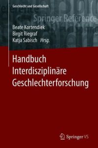 Handbuch Interdisziplinäre Geschlechterforschung 1/2 Beate Kortendiek/Birgit Riegraf/Katja Sabisch 9783658124953
