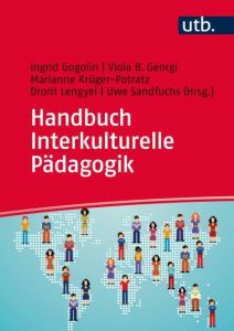 Handbuch Interkulturelle Pädagogik Ingrid Gogolin (Prof. Dr.)/Viola Georgi (Prof. Dr.)/Marianne Krüger-Po 9783825286972