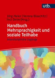 Handbuch Mehrsprachigkeit und soziale Teilhabe Jörg Meier (Prof. Dr.)/Verena Blaschitz (Dr.)/Inci Dirim (Prof. Dr.) 9783825263065