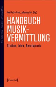 Handbuch Musikvermittlung - Studium, Lehre, Berufspraxis Axel Petri-Preis/Johannes Voit 9783837662610