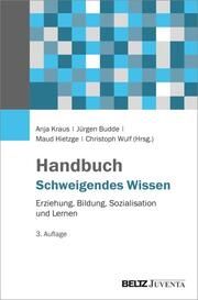 Handbuch Schweigendes Wissen Anja Kraus/Jürgen Budde/Maud Hietzge u a 9783779973232