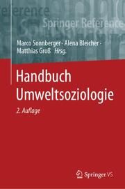 Handbuch Umweltsoziologie Marco Sonnberger/Alena Bleicher/Matthias Groß 9783658372170