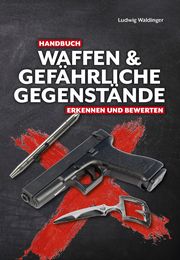 Handbuch Waffen & gefährliche Gegenstände Waldinger, Ludwig 9783948264208