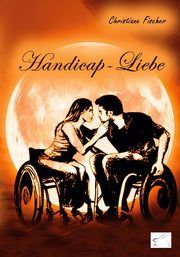 Handicap-Liebe Fischer, Christiane 9783961740963