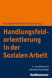 Handlungsfeldorientierung in der Sozialen Arbeit Martin Becker/Cornelia Kricheldorff/Jürgen E Schwab 9783170383500