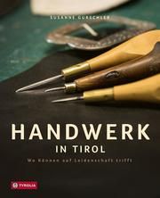 Handwerk in Tirol Gurschler, Susanne 9783702238117