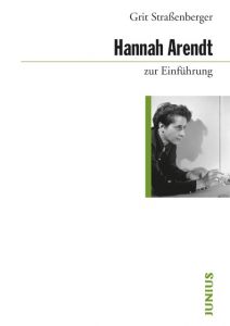 Hannah Arendt zur Einführung Straßenberger, Grit 9783885060895