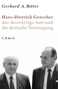Hans-Dietrich Genscher, das Auswärtige Amt und die deutsche Vereinigung Ritter, Gerhard A 9783406644955