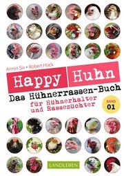 Happy Huhn - Das Hühnerrassenbuch 1 Six, Armin/Höck, Robert 9783840430664