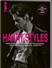 Harry Styles. Seine Anfänge mit One Direction - Im Alleingang - Hollywood-Herzensbrecher - Sein Style  9783735852274