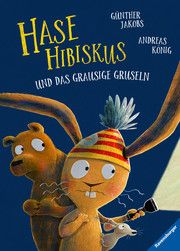 Hase Hibiskus und das grausige Gruseln - Kinderbuch ab 3 Jahre Vorlesebuch König, Andreas 9783473461400